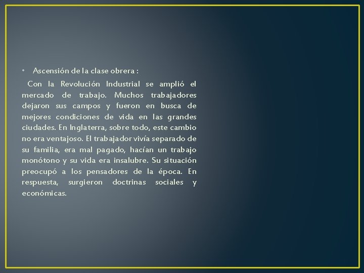 • Ascensión de la clase obrera : Con la Revolución Industrial se amplió • Ascensión de la clase obrera : Con la Revolución Industrial se amplió