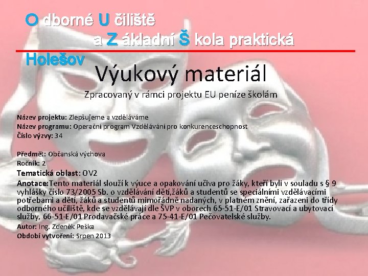 O dborné U čiliště a Z ákladní Š kola praktická Holešov Výukový materiál Zpracovaný