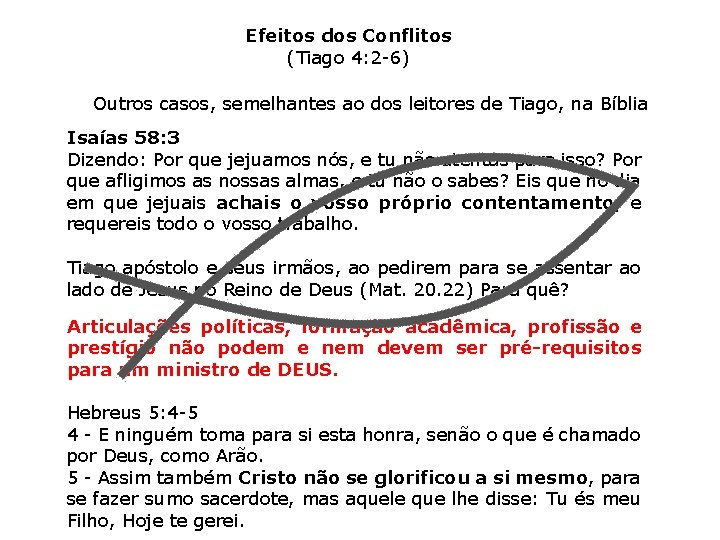 Efeitos dos Conflitos (Tiago 4: 2 -6) Outros casos, semelhantes ao dos leitores de
