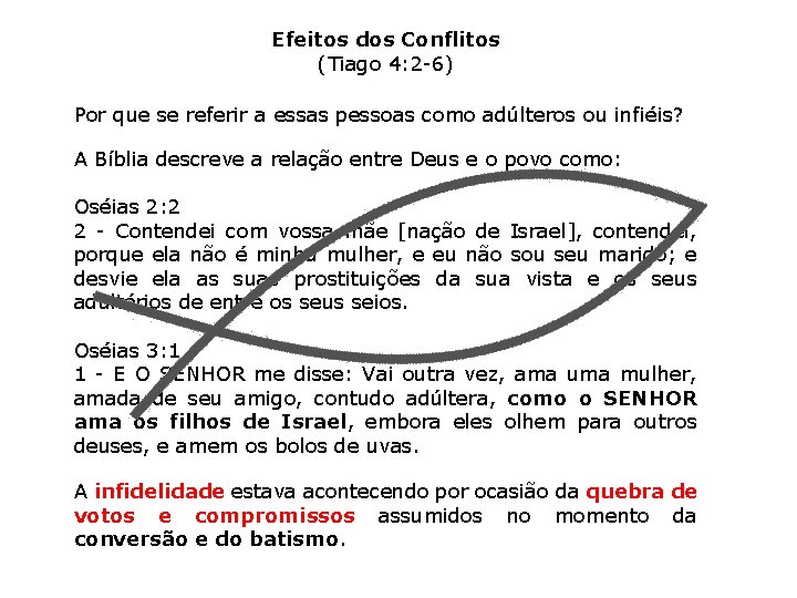 Efeitos dos Conflitos (Tiago 4: 2 -6) Por que se referir a essas pessoas