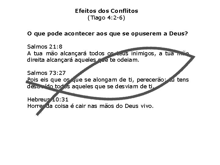 Efeitos dos Conflitos (Tiago 4: 2 -6) O que pode acontecer aos que se