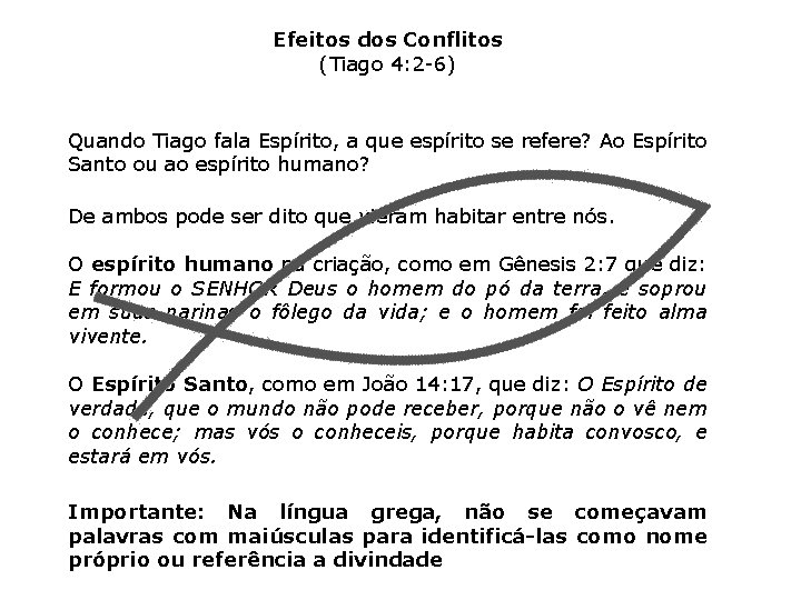 Efeitos dos Conflitos (Tiago 4: 2 -6) Quando Tiago fala Espírito, a que espírito