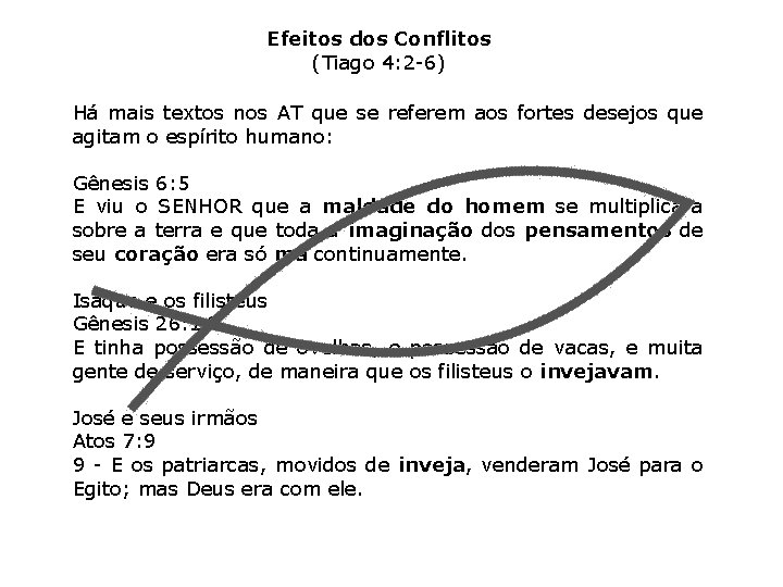 Efeitos dos Conflitos (Tiago 4: 2 -6) Há mais textos nos AT que se