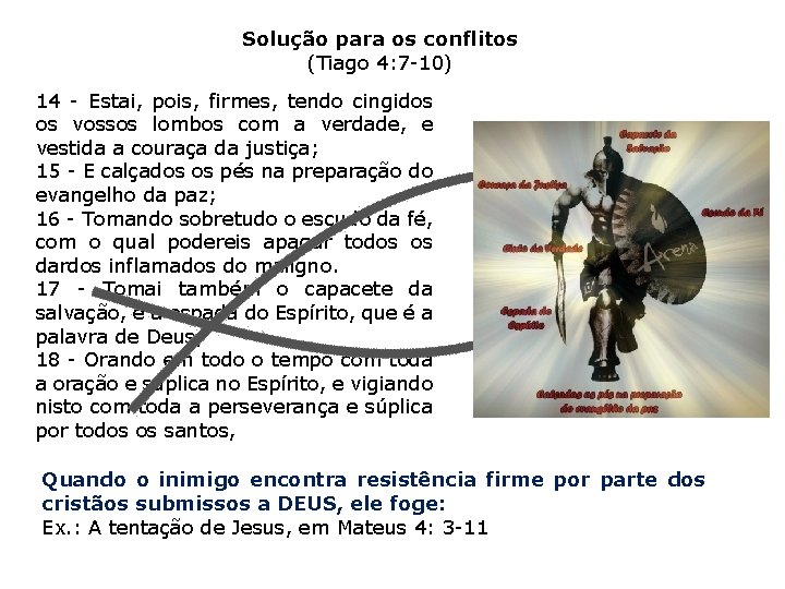 Solução para os conflitos (Tiago 4: 7 -10) 14 - Estai, pois, firmes, tendo