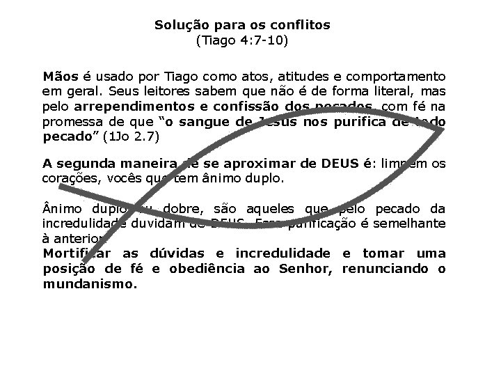 Solução para os conflitos (Tiago 4: 7 -10) Mãos é usado por Tiago como