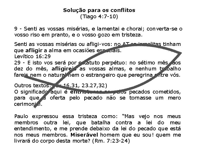 Solução para os conflitos (Tiago 4: 7 -10) 9 - Senti as vossas misérias,