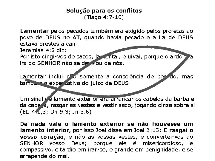 Solução para os conflitos (Tiago 4: 7 -10) Lamentar pelos pecados também era exigido