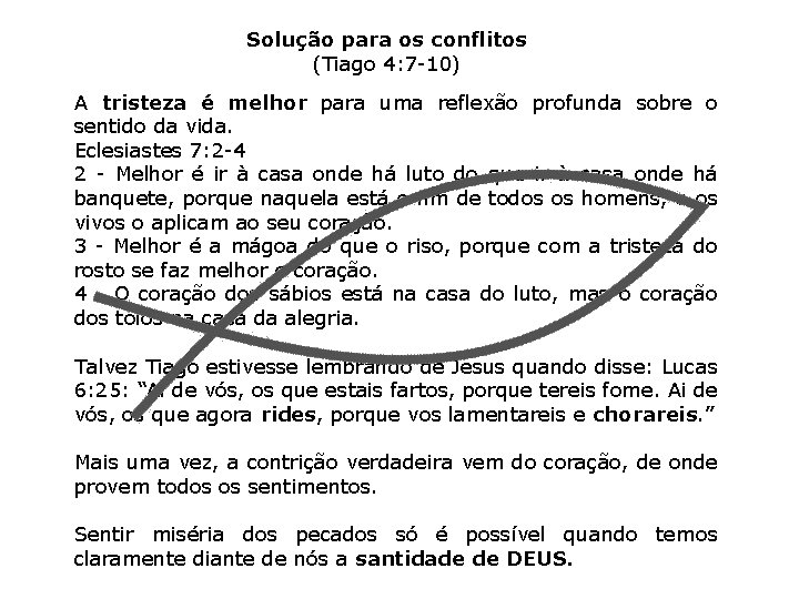 Solução para os conflitos (Tiago 4: 7 -10) A tristeza é melhor para uma