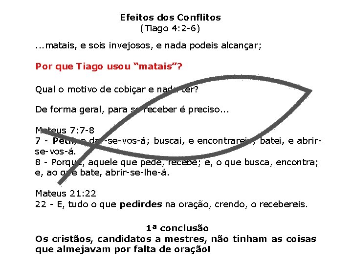 Efeitos dos Conflitos (Tiago 4: 2 -6). . . matais, e sois invejosos, e