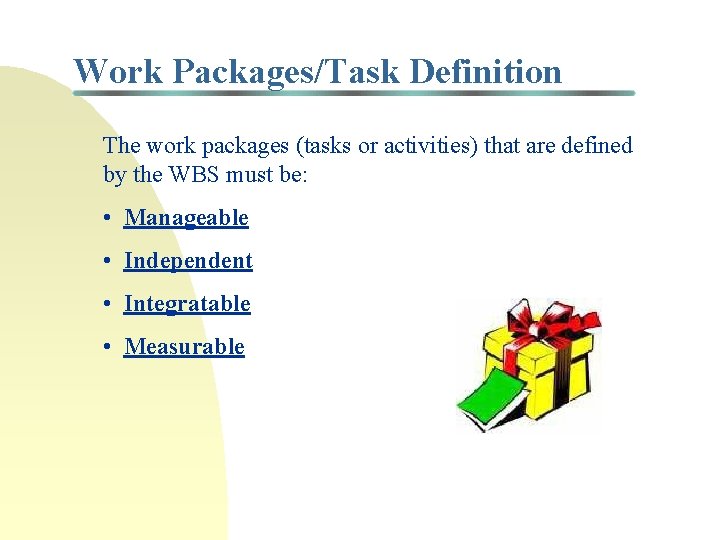 Work Packages/Task Definition The work packages (tasks or activities) that are defined by the Work Packages/Task Definition The work packages (tasks or activities) that are defined by the