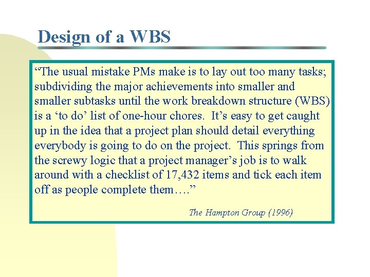 Design of a WBS “The usual mistake PMs make is to lay out too Design of a WBS “The usual mistake PMs make is to lay out too