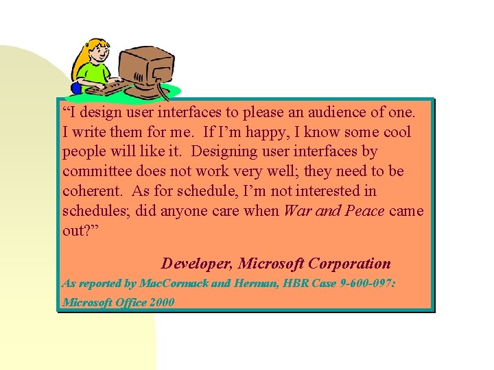 “I design user interfaces to please an audience of one. I write them for “I design user interfaces to please an audience of one. I write them for