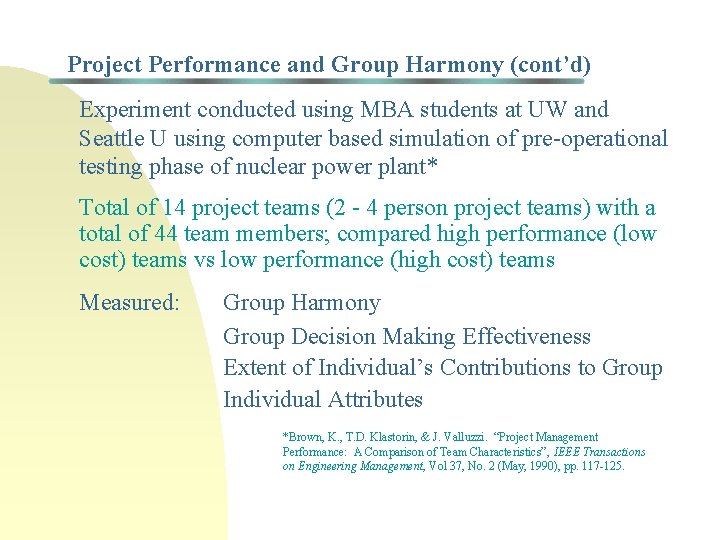 Project Performance and Group Harmony (cont’d) Experiment conducted using MBA students at UW and Project Performance and Group Harmony (cont’d) Experiment conducted using MBA students at UW and