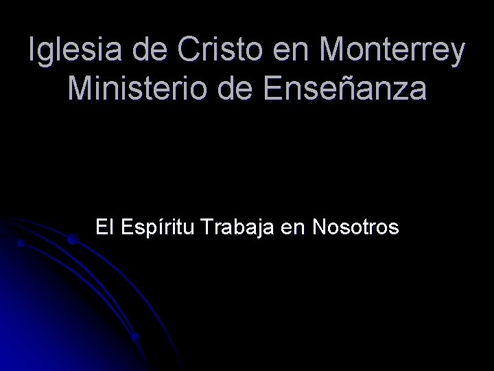 Iglesia de Cristo en Monterrey Ministerio de Enseñanza El Espíritu Trabaja en Nosotros 