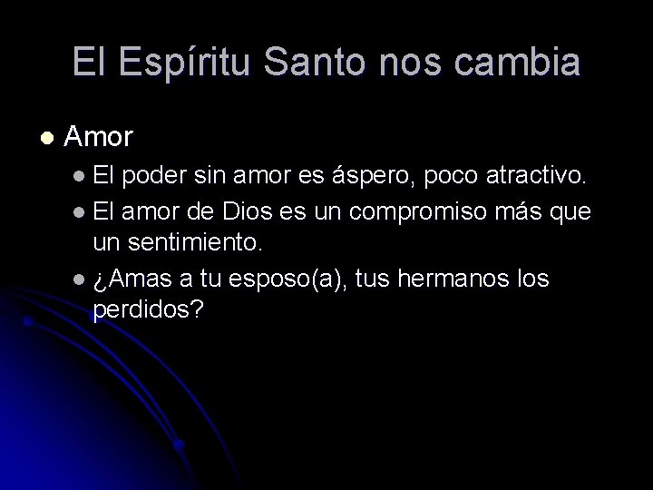 El Espíritu Santo nos cambia l Amor l El poder sin amor es áspero,
