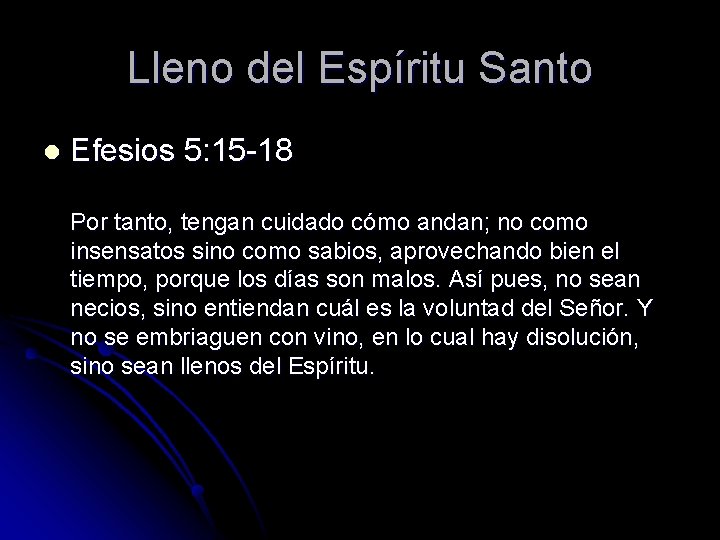Lleno del Espíritu Santo l Efesios 5: 15 -18 Por tanto, tengan cuidado cómo