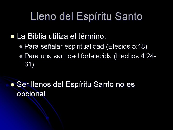 Lleno del Espíritu Santo l La Biblia utiliza el término: l Para señalar espiritualidad