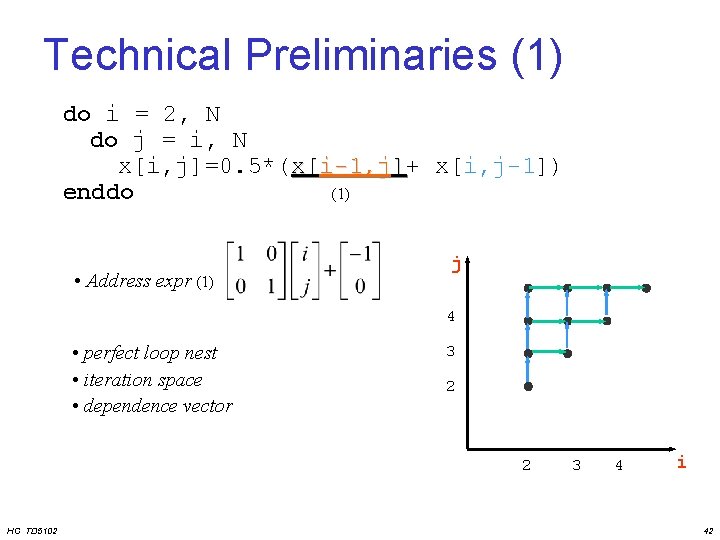 Technical Preliminaries (1) do i = 2, N do j = i, N x[i,