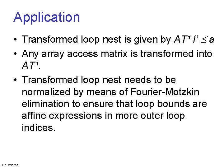 Application • Transformed loop nest is given by AT¹ I’ a • Any array