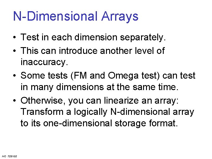 N-Dimensional Arrays • Test in each dimension separately. • This can introduce another level