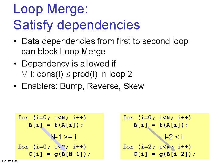 Loop Merge: Satisfy dependencies • Data dependencies from first to second loop can block