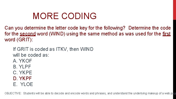 MORE CODING Can you determine the letter code key for the following? Determine the