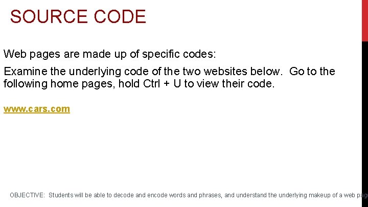 SOURCE CODE Web pages are made up of specific codes: Examine the underlying code