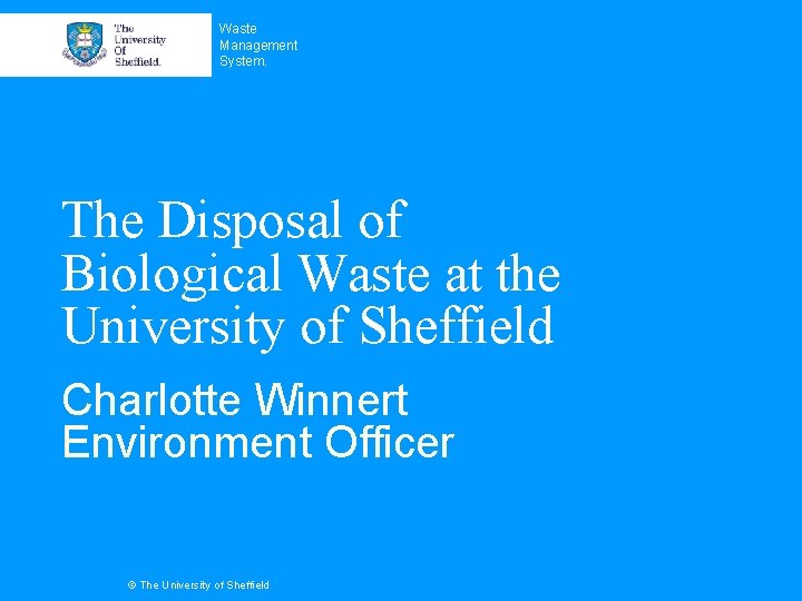 Waste Management System. The Disposal of Biological Waste at the University of Sheffield Charlotte