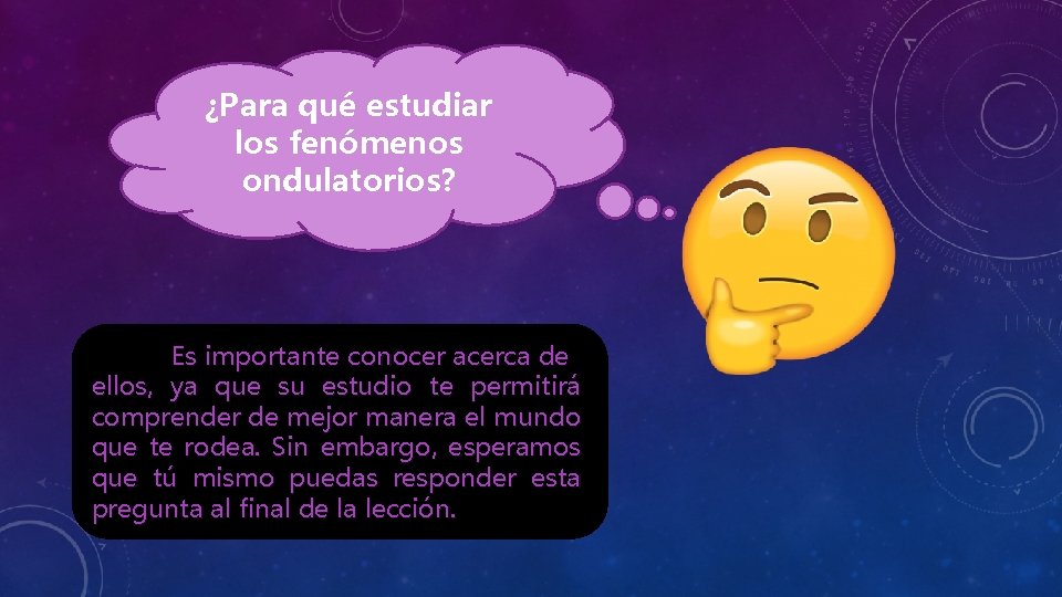 ¿Para qué estudiar los fenómenos ondulatorios? Es importante conocer acerca de ellos, ya que