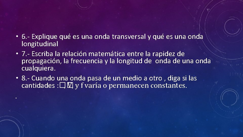  • 6. - Explique qué es una onda transversal y qué es una