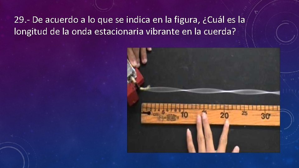 29. - De acuerdo a lo que se indica en la figura, ¿Cuál es