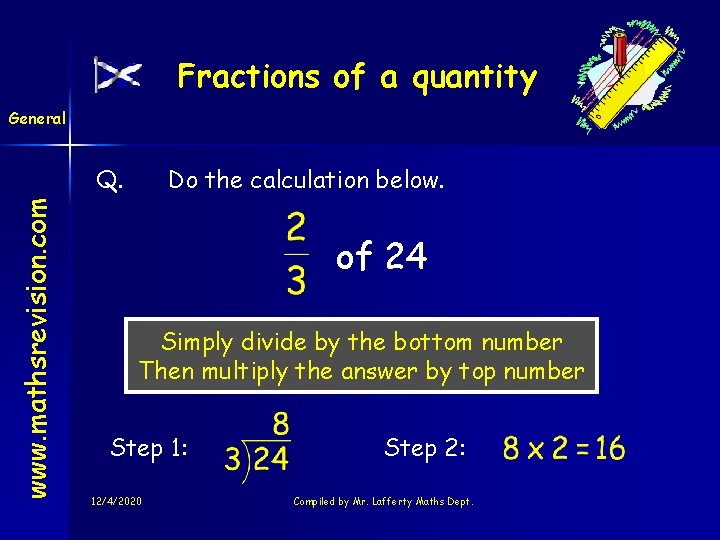 Fractions of a quantity General www. mathsrevision. com Q. Do the calculation below. of Fractions of a quantity General www. mathsrevision. com Q. Do the calculation below. of