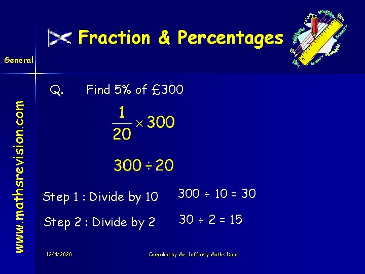 Fraction & Percentages General www. mathsrevision. com Q. Find 5% of £ 300 Step Fraction & Percentages General www. mathsrevision. com Q. Find 5% of £ 300 Step