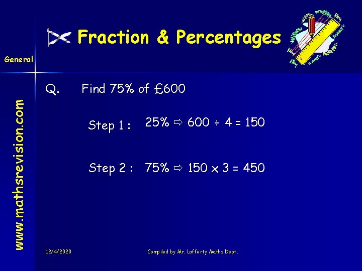 Fraction & Percentages General www. mathsrevision. com Q. Find 75% of £ 600 Step Fraction & Percentages General www. mathsrevision. com Q. Find 75% of £ 600 Step