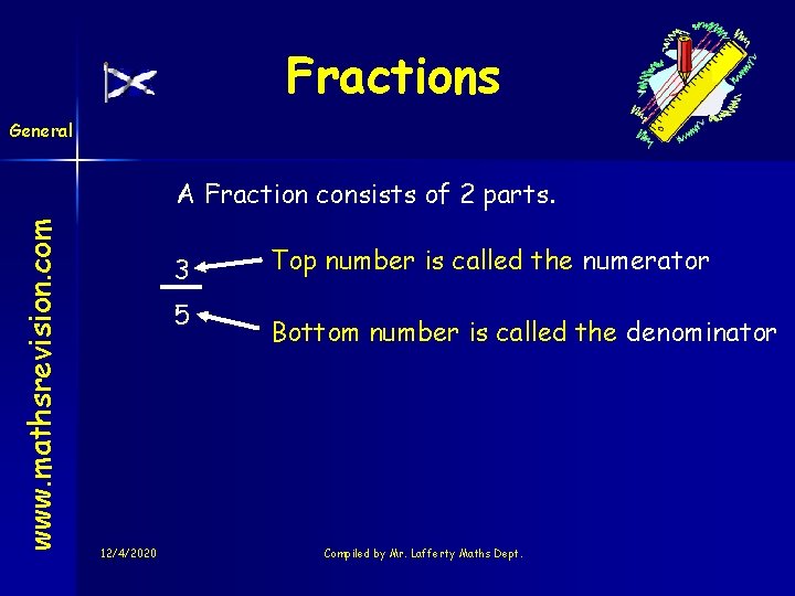 Fractions General www. mathsrevision. com A Fraction consists of 2 parts. 3 5 12/4/2020 Fractions General www. mathsrevision. com A Fraction consists of 2 parts. 3 5 12/4/2020