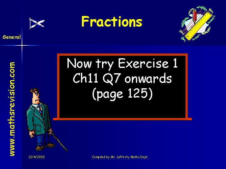 Fractions www. mathsrevision. com General Now try Exercise 1 Ch 11 Q 7 onwards Fractions www. mathsrevision. com General Now try Exercise 1 Ch 11 Q 7 onwards