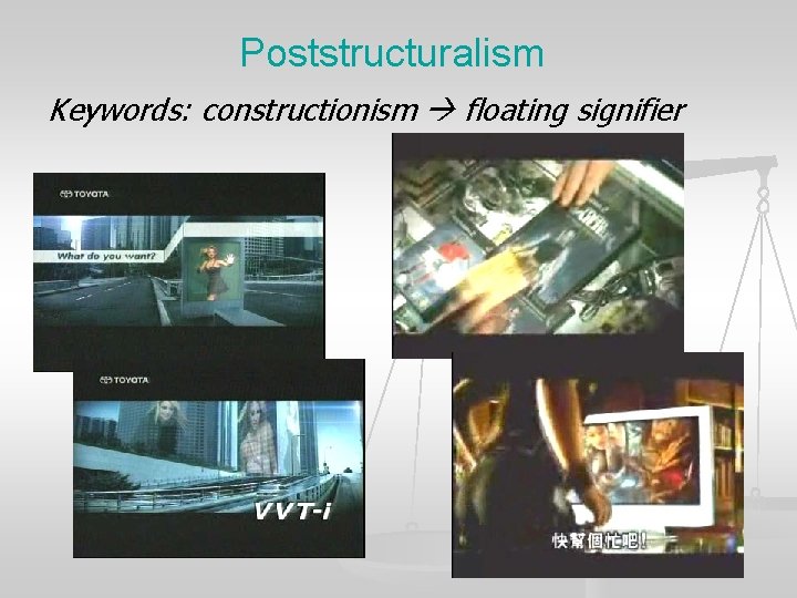 Poststructuralism Keywords: constructionism floating signifier 