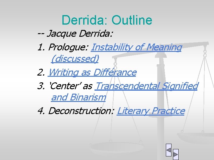 Derrida: Outline -- Jacque Derrida: 1. Prologue: Instability of Meaning (discussed) 2. Writing as