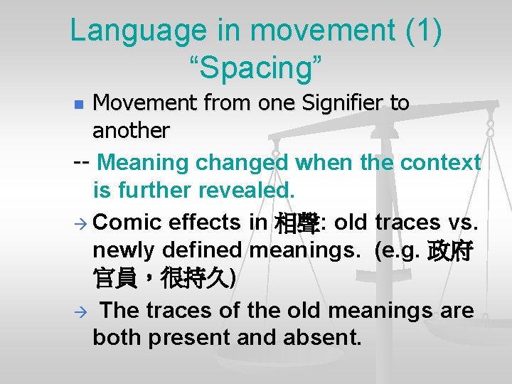 Language in movement (1) “Spacing” Movement from one Signifier to another -- Meaning changed