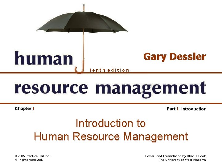 Gary Dessler tenth edition Chapter 1 Part 1 Introduction to Human Resource Management ©