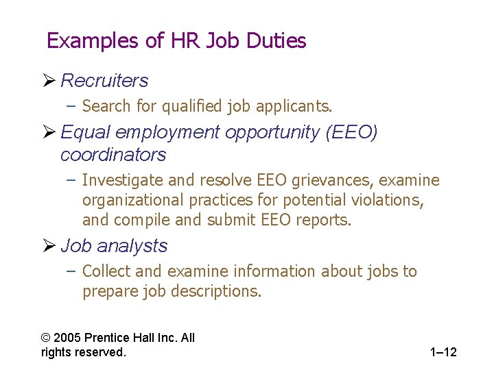 Examples of HR Job Duties Ø Recruiters – Search for qualified job applicants. Ø