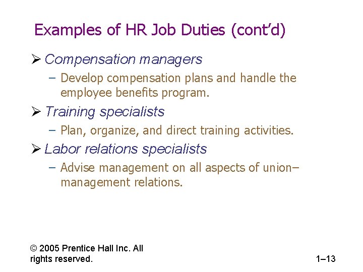 Examples of HR Job Duties (cont’d) Ø Compensation managers – Develop compensation plans and