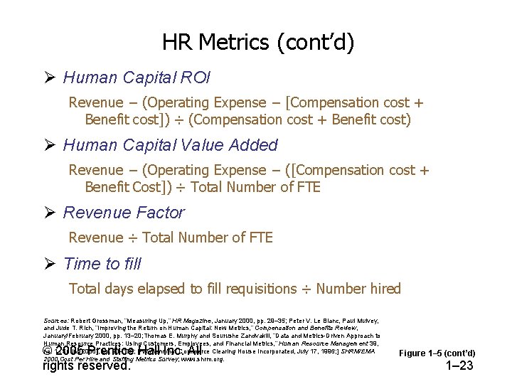 HR Metrics (cont’d) Ø Human Capital ROI Revenue − (Operating Expense − [Compensation cost