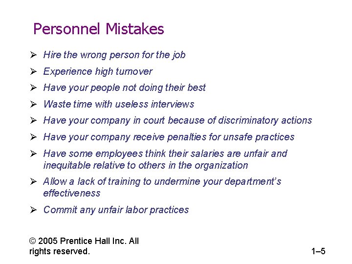 Personnel Mistakes Ø Hire the wrong person for the job Ø Experience high turnover