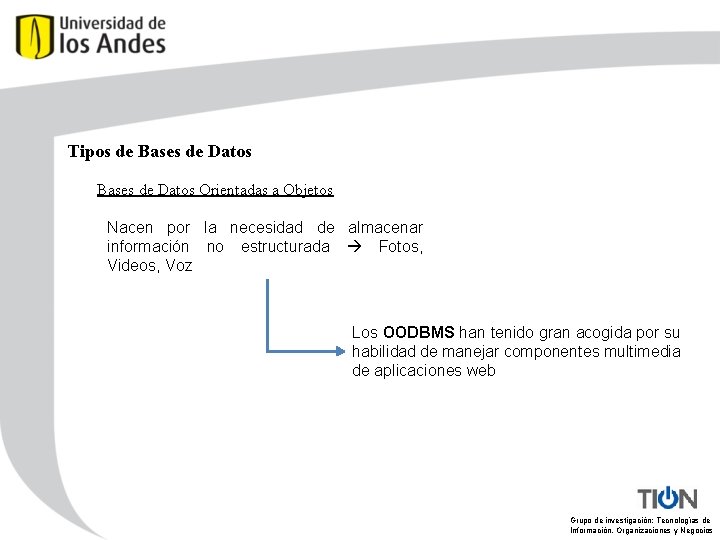 Tipos de Bases de Datos Orientadas a Objetos Nacen por la necesidad de almacenar