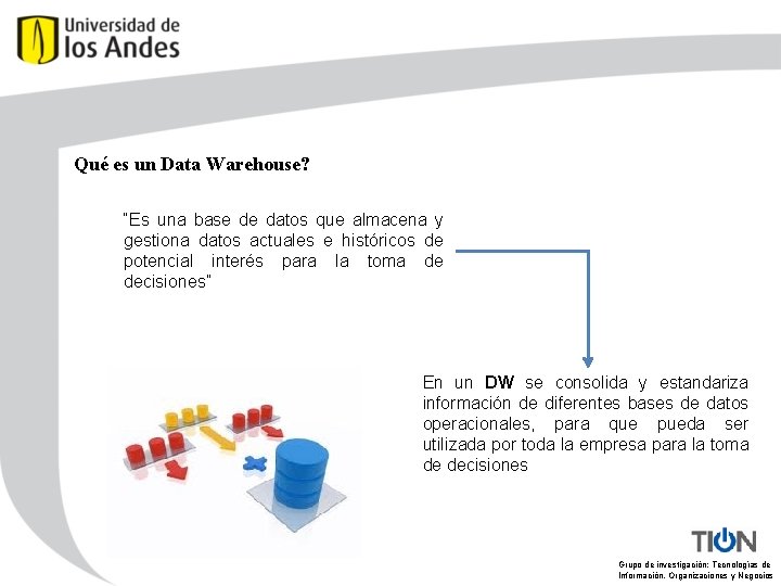 Qué es un Data Warehouse? “Es una base de datos que almacena y gestiona