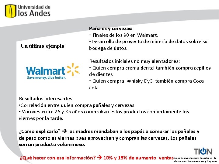 Un último ejemplo Pañales y cervezas: • Finales de los 90 en Walmart. •