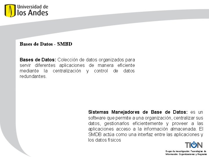 Bases de Datos - SMBD Bases de Datos: Colección de datos organizados para servir