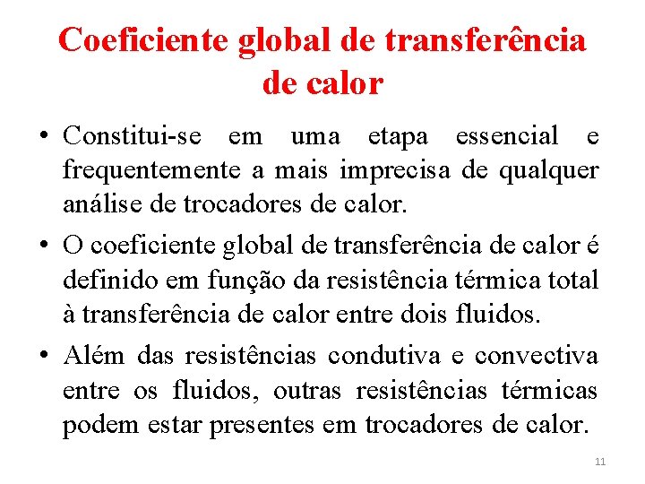 Coeficiente global de transferência de calor • Constitui-se em uma etapa essencial e frequentemente