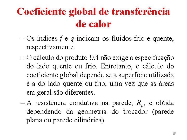 Coeficiente global de transferência de calor – Os índices f e q indicam os